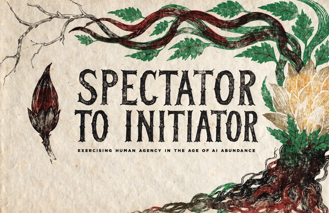 Spectator to Initiator — a talk on retaining human agency in the AI age
